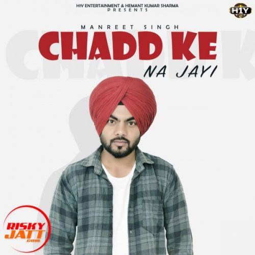 Chadd Ke Na Jaayi Manreet Singh mp3 song free download, Chadd Ke Na Jaayi Manreet Singh full album