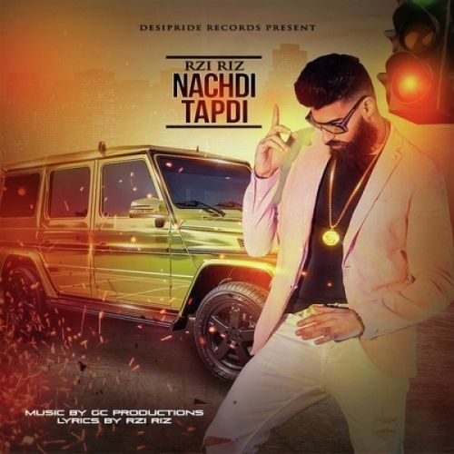 Nachdi Tapdi Rzi Riz mp3 song free download, Nachdi Tapdi Rzi Riz full album