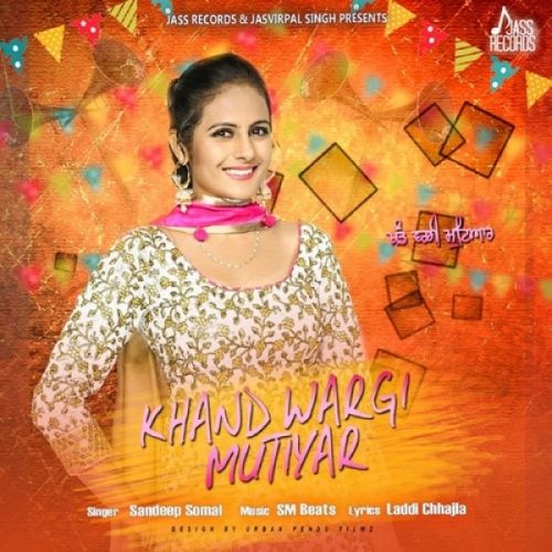 Khand Wargi Mutiyar Sandeep Somal mp3 song free download, Khand Wargi Mutiyar Sandeep Somal full album