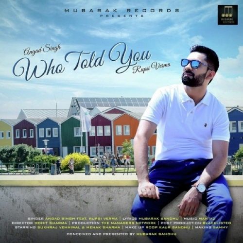 Who Told You Angad Singh, Rupsi Verma mp3 song free download, Who Told You Angad Singh, Rupsi Verma full album