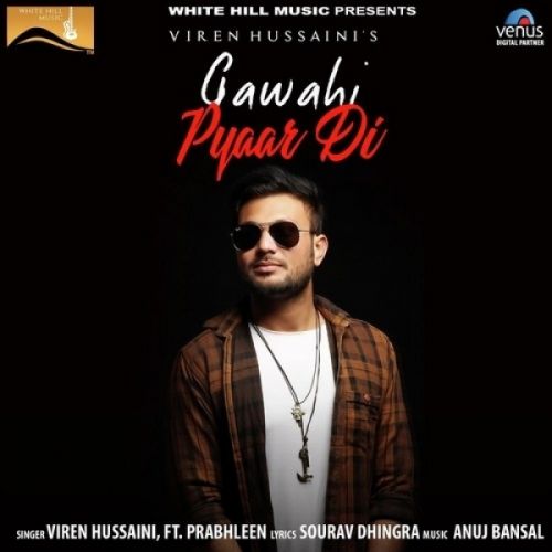 Gawahi Pyaar Di Viren Hussaini, Prabhleen mp3 song free download, Gawahi Pyaar Di Viren Hussaini, Prabhleen full album