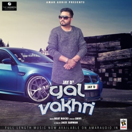 Gal Vakhri Jay D mp3 song free download, Gal Vakhri Jay D full album