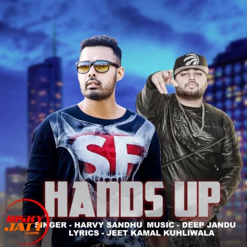 Hands Up Harvy Sandhu Ft Deep Jandu mp3 song free download, Hands Up Harvy Sandhu Ft Deep Jandu full album