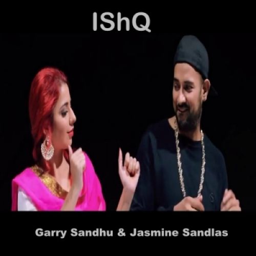 Ishq Garry Sandhu, Jasmine Sandlas mp3 song free download, Ishq Garry Sandhu, Jasmine Sandlas full album