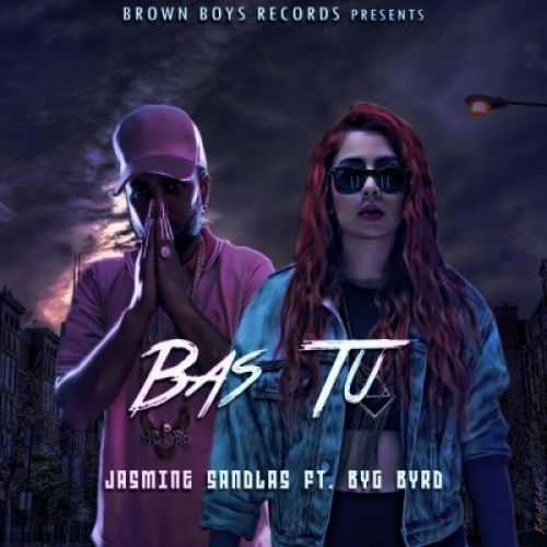 Bas Tu Jasmine Sandlas mp3 song free download, Bas Tu Jasmine Sandlas full album