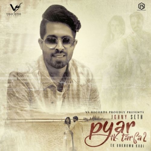 Pyar Ik Tarfa 2 Johny Seth mp3 song free download, Pyar Ik Tarfa 2 Johny Seth full album