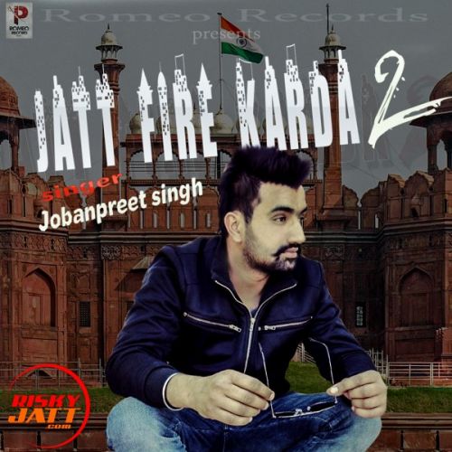 Jatt fire karda 2 Jobanpreet mp3 song free download, Jatt fire karda 2 Jobanpreet full album