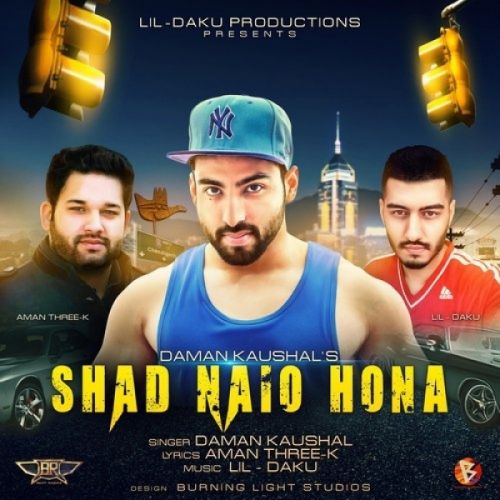 Shad Naio Hona Daman Kaushal, Lil Daku mp3 song free download, Shad Naio Hona Daman Kaushal, Lil Daku full album