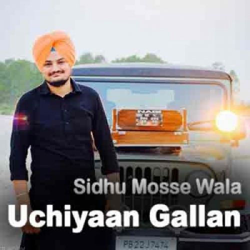Uchiyaan Gallan Sidhu Mosse Wala mp3 song free download, Uchiyaan Gallan Sidhu Mosse Wala full album