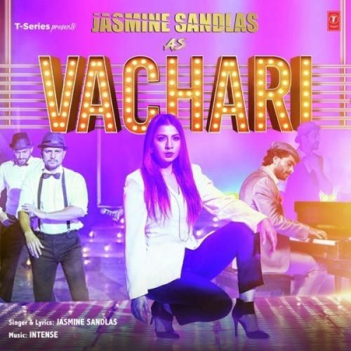 Vachari Jasmine Sandlas mp3 song free download, Vachari Jasmine Sandlas full album