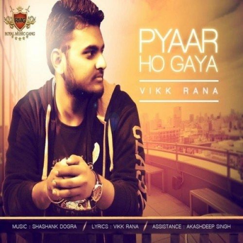 Pyaar Ho Gaya Vikk Rana mp3 song free download, Pyaar Ho Gaya Vikk Rana full album