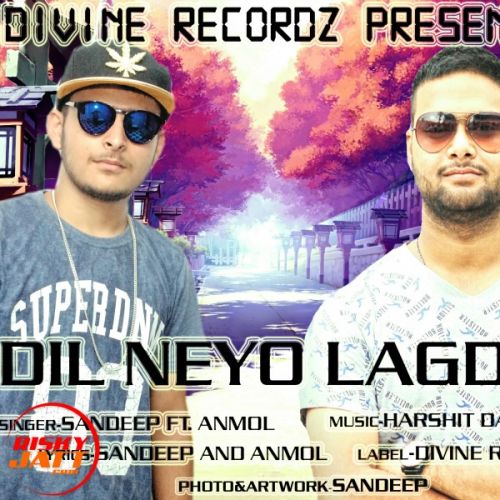 Dil neyo lagda Sandeep Ft. Anmol mp3 song free download, Dil neyo lagda Sandeep Ft. Anmol full album