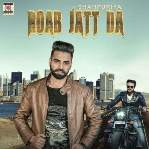 Roab Jatt Da Shahpuriya mp3 song free download, Roab Jatt Da Shahpuriya full album