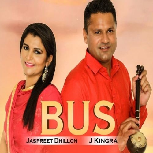 Bus Jaspreet Dhillon, J Kingra mp3 song free download, Bus Jaspreet Dhillon, J Kingra full album