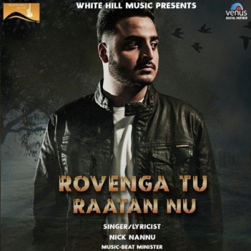 Rovenga Tu Raatan Nu Nick Nannu mp3 song free download, Rovenga Tu Raatan Nu Nick Nannu full album