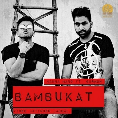 Bambukat Gurmoh, Manna Mand mp3 song free download, Bambukat Gurmoh, Manna Mand full album