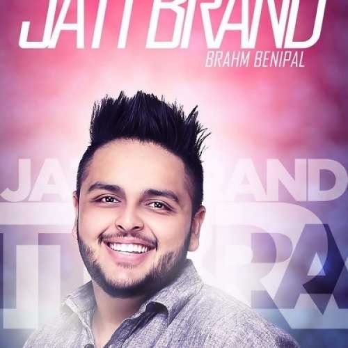 Jatt Brand Brahm Benipal mp3 song free download, Jatt Brand Brahm Benipal full album