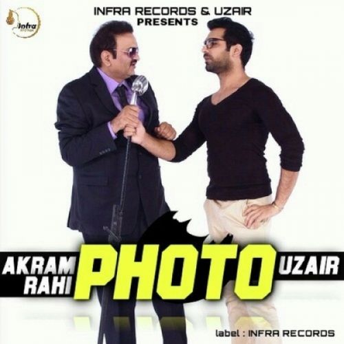 Photo Uzair, Akram Rahi mp3 song free download, Photo Uzair, Akram Rahi full album