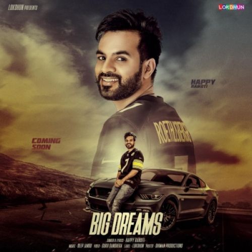 Big Dreams Happy Raikoti mp3 song free download, Big Dreams Happy Raikoti full album