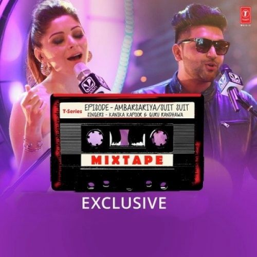 Ambarsariya,Suit Suit Kanika Kapoor, Guru Randhawa mp3 song free download, Ambarsariya,Suit Suit Kanika Kapoor, Guru Randhawa full album