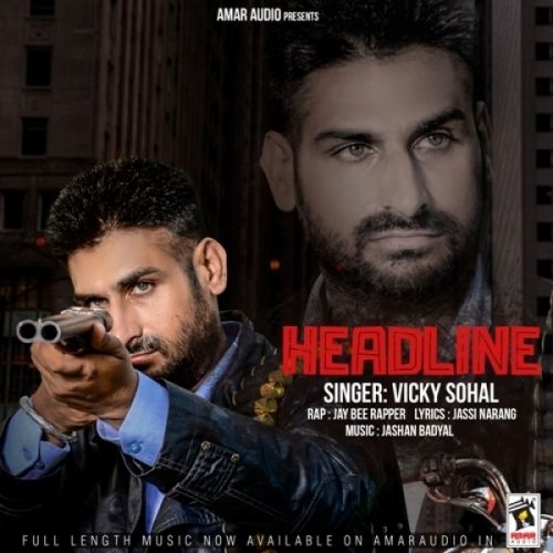 Headline Vicky Sohal mp3 song free download, Headline Vicky Sohal full album