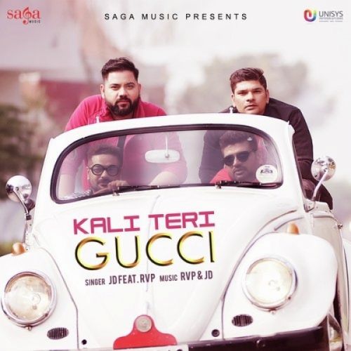 Kali Teri Gucci JD, RVP mp3 song free download, Kali Teri Gucci JD, RVP full album