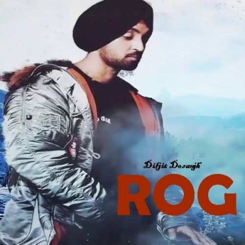 Rog Diljit Dosanjh mp3 song free download, Rog Diljit Dosanjh full album