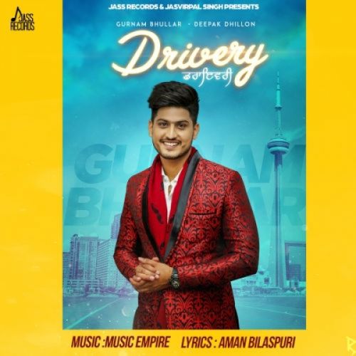 Drivery Gurnam Bhullar, Deepak Dhillon mp3 song free download, Drivery Gurnam Bhullar, Deepak Dhillon full album