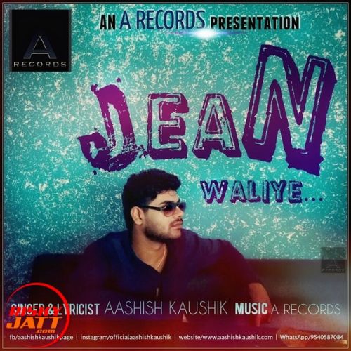 Jean Waliye Aashish Kaushik mp3 song free download, Jean Waliye Aashish Kaushik full album