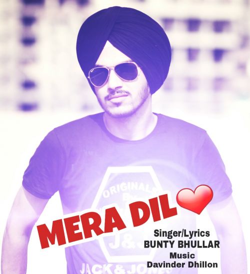 Mera Dil Bunty Bhullar mp3 song free download, Mera Dil Bunty Bhullar full album