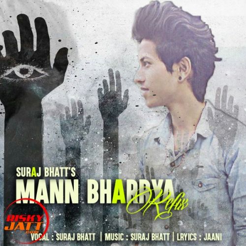 Mann Bharrya (refix) Suraj Bhatt mp3 song free download, Mann Bharrya (refix) Suraj Bhatt full album