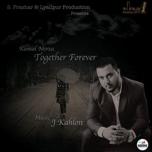 Together Forever Kamal Mirza mp3 song free download, Together Forever Kamal Mirza full album