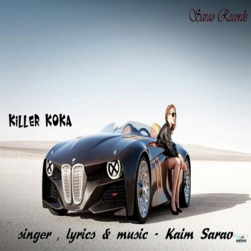 Killer Koka Kaim Sarao mp3 song free download, Killer Koka Kaim Sarao full album