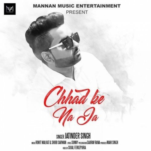 Chhad Ke Na Ja Jatinder Singh mp3 song free download, Chhad Ke Na Ja Jatinder Singh full album