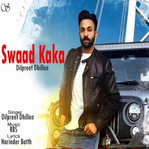 Swaad Kaka Dilpreet Dhillon mp3 song free download, Swaad Kaka Dilpreet Dhillon full album