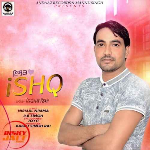 Ishq Nirmal Nimma mp3 song free download, Ishq Nirmal Nimma full album