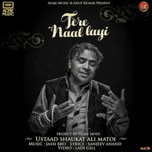 Tere Naal Layi Ustaad Shaukat Ali Matoi mp3 song free download, Tere Naal Layi Ustaad Shaukat Ali Matoi full album