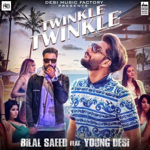 Twinkle Twinkle Bilal Saeed, Young Desi mp3 song free download, Twinkle Twinkle Bilal Saeed, Young Desi full album