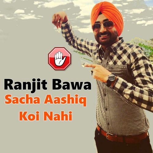 Sacha Aashiq Koi Nahi Ranjit Bawa mp3 song free download, Sacha Aashiq Koi Nahi Ranjit Bawa full album