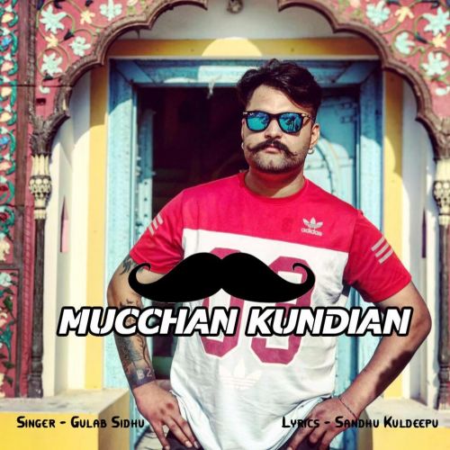 Mucchan Kundian Gulab Sidhu mp3 song free download, Mucchan Kundian Gulab Sidhu full album