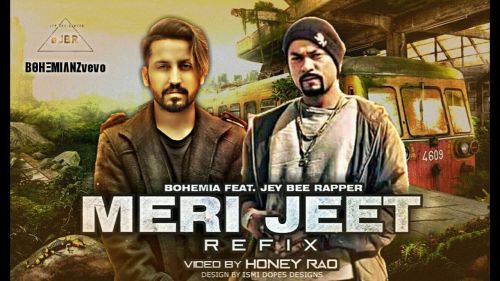 Meri Jeet Refix Bohemia, Jey Bee Rapper mp3 song free download, Meri Jeet Refix Bohemia, Jey Bee Rapper full album