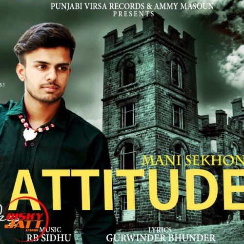 Attitude Mani Sekhon mp3 song free download, Attitude Mani Sekhon full album