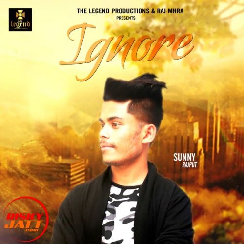 Ignore Sunny Rajput mp3 song free download, Ignore Sunny Rajput full album