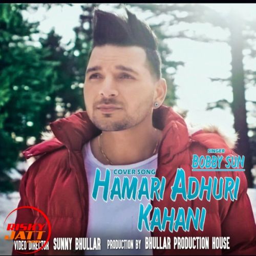 Hamari Adhuri Kahani (Cover Song) Bobby Sun mp3 song free download, Hamari Adhuri Kahani (Cover Song) Bobby Sun full album