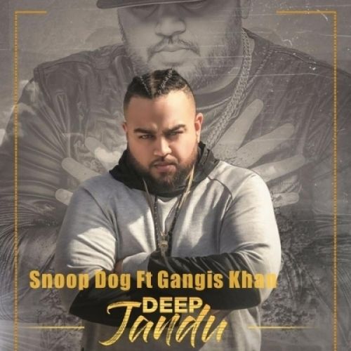 Snoop Dog Gangis Khan, Deep Jandu mp3 song free download, Snoop Dog Gangis Khan, Deep Jandu full album