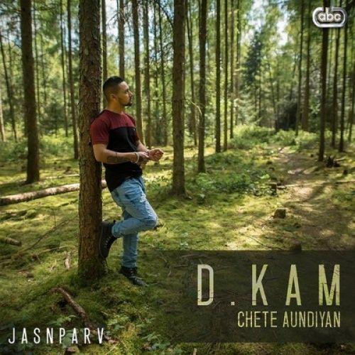 Chete Aundiyan D Kam, Jasnparv mp3 song free download, Chete Aundiyan D Kam, Jasnparv full album