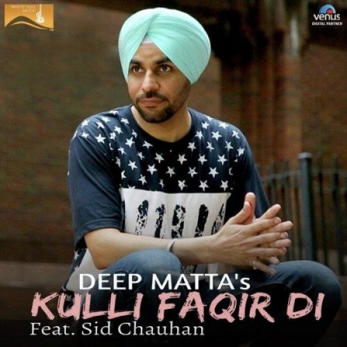 Kulli Faqir Di Deep Matta, Sid Chauhan mp3 song free download, Kulli Faqir Di Deep Matta, Sid Chauhan full album