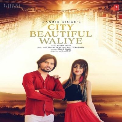 City Beautiful Waliye Ranbir Singh mp3 song free download, City Beautiful Waliye Ranbir Singh full album