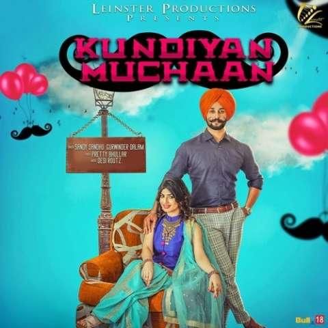 Kundiyan Muchaan Sandy Sandhu, Gurwinder Dalam mp3 song free download, Kundiyan Muchaan Sandy Sandhu, Gurwinder Dalam full album