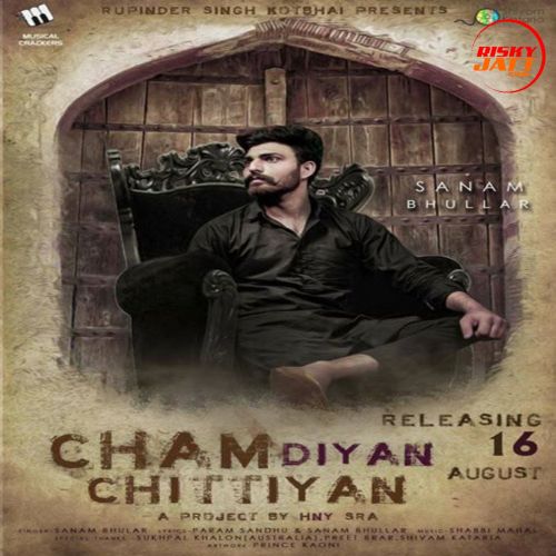 Cham Diyan Chittiyan Sanam Bhullar mp3 song free download, Cham Diyan Chittiyan Sanam Bhullar full album